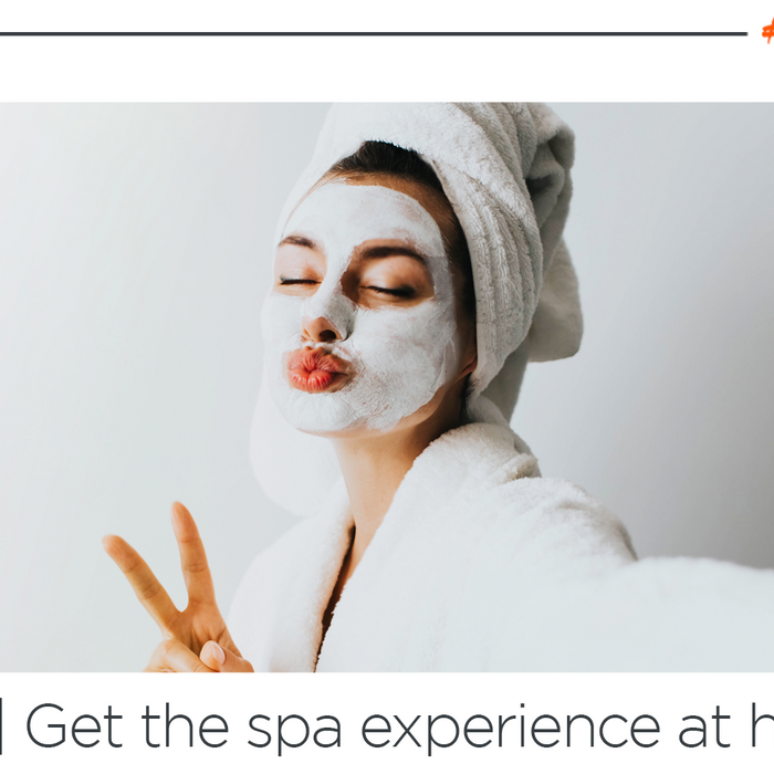 Get the spa experience at home
